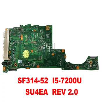Original, autentic Placa de baza pentru ACER SF314-52 Laptop placa de baza SF314-52 I5-7200U SU4EA REV Testat de Bun Transport Gratuit